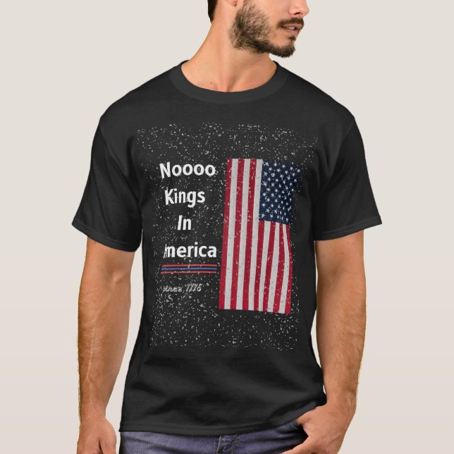 T-SHIRT NO KING IN AMERICA SINCE 1776, 4TH OF JULY (Devant)