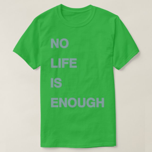 T-shirt No Life Is Enough (Design devant)
