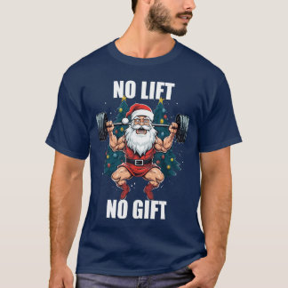 T-shirt No Lift No Gift Santa Claus Christmas Gym Bodybuil
