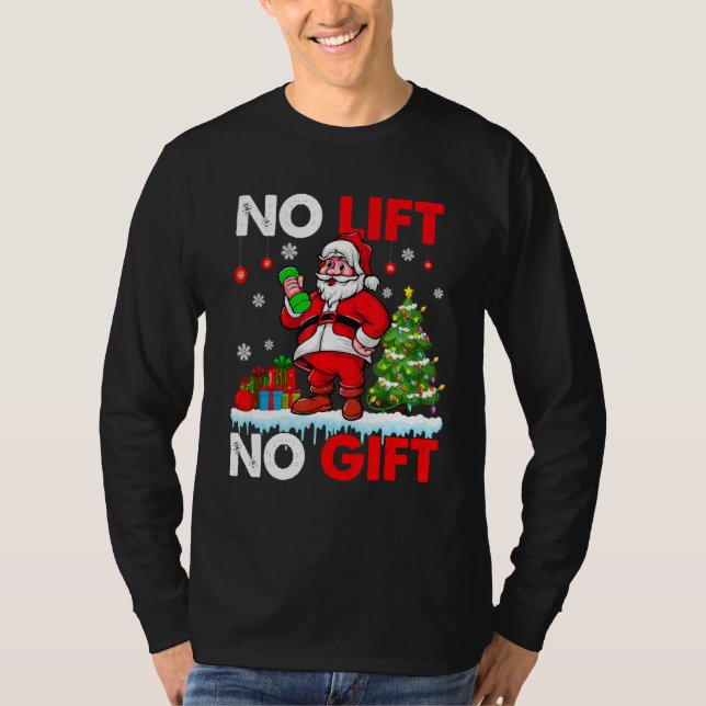 T-shirt No Lift No Present Xmas Santa Weightlifter Workout (Devant)
