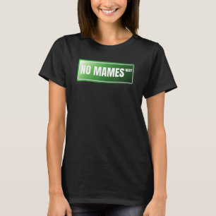 T-shirt No Mames Espagnol Fier Mexicain   Argot Espagnol