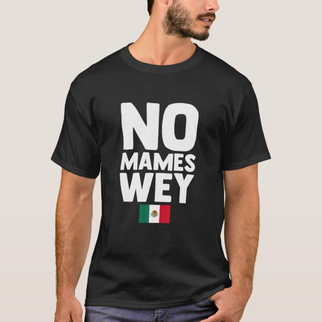 T-shirt No mames wey T Shirt (Devant)