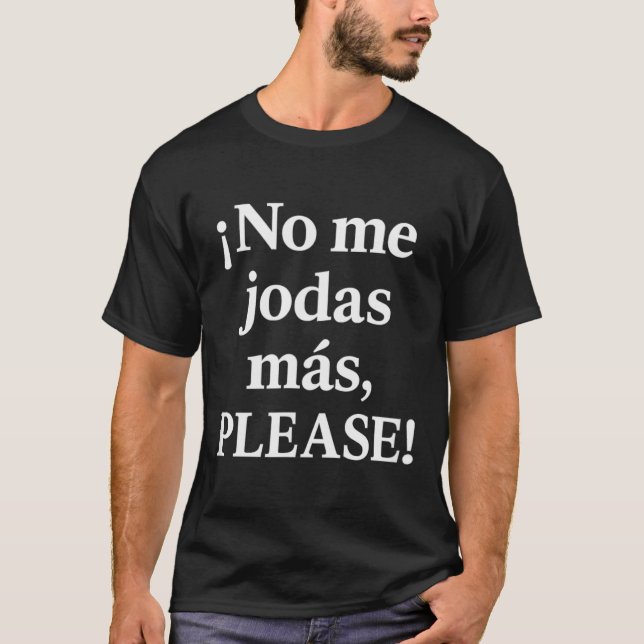 T-shirt No Me Jodas Más, Please – Sy Spanish Quote  (Devant)