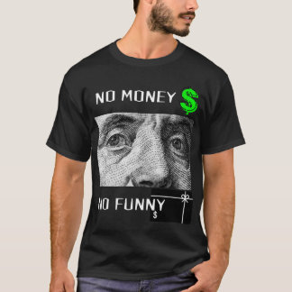 T-SHIRT NO MONEY NO FUNNY 