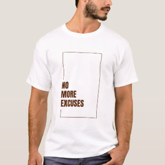 T-SHIRT NO MORE EXCUSES