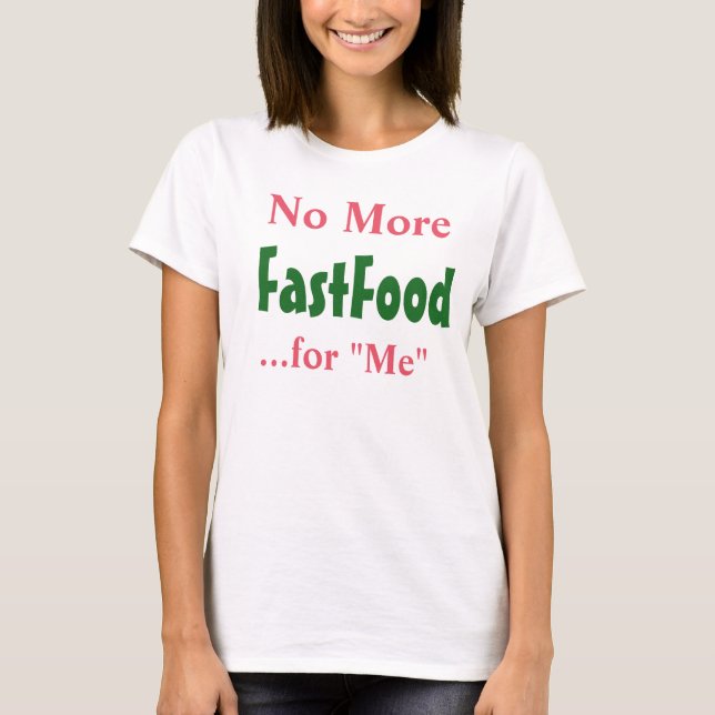 T-shirt "No More Fastfood for Me" (Devant)
