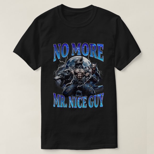T-shirt No More Mr Nice Guy Funny Alpha Wolf Daddy Meme  (Design devant)