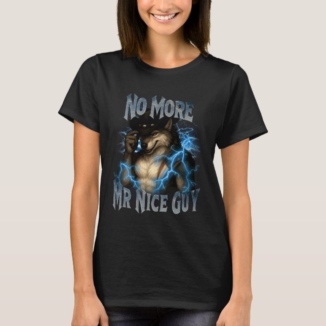 T-shirt No More Mr Nice Guy Funny Alpha Wolf Meme Unhinged (Devant)