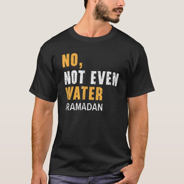 T-shirt No Not Even Water Ramadan Islam Quran Mosque Relig (Devant)