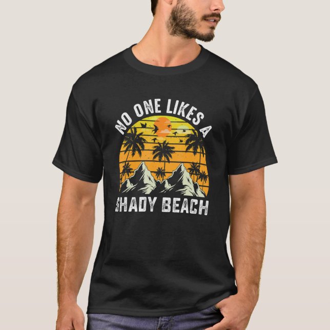 T-shirt No One Like A Shady Beach Vacay Mode Traveling Sur (Devant)
