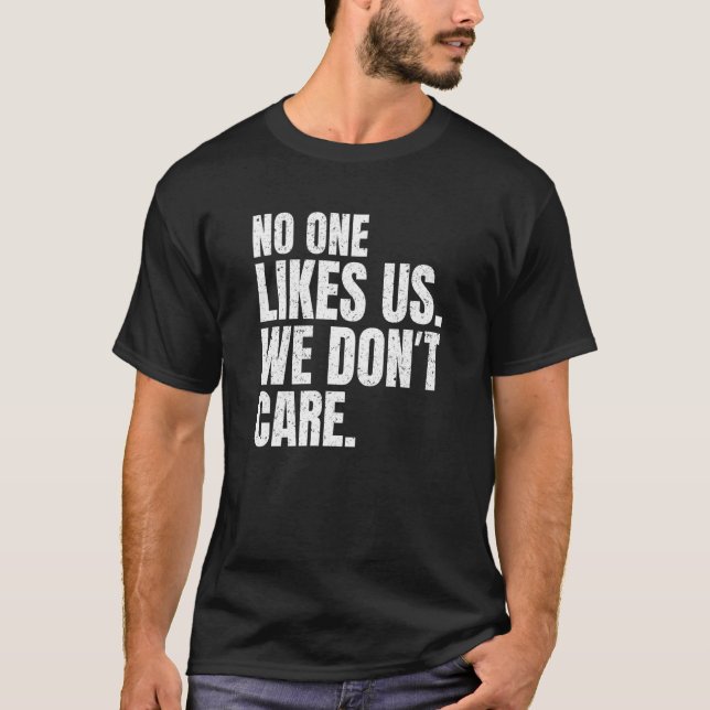 T-shirt No One Likes Us We Don't Care Inspire Motivational (Devant)