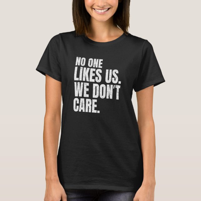T-shirt No One Likes Us We Don't Care Inspire Motivational (Devant)