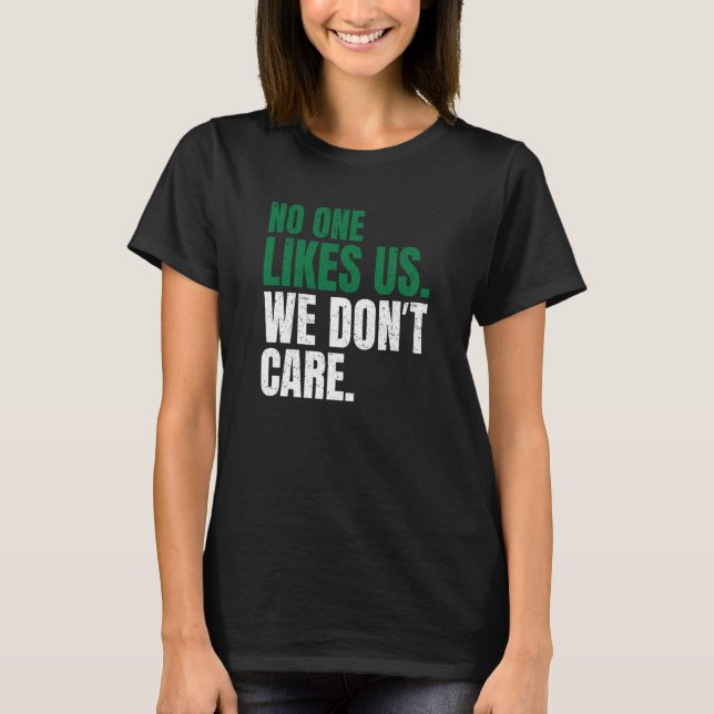 T-shirt No One Likes Us We Don't Care Motivational Philly  (Devant)