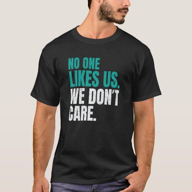 T-shirt No One Likes Us We Don't Care Philly Motivational  (Devant)