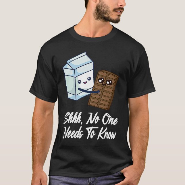 T-shirt No One Needs To Know  Chocolate Milk Food  Graphic (Devant)
