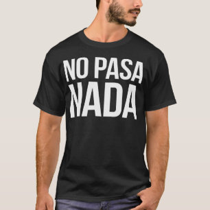 T-shirt No Pasa Nada Vêtements hispano-latino espagnols