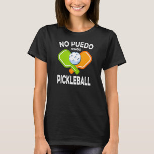 T-shirt No Puedo Tengo Pickleball