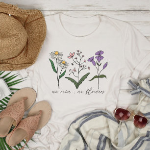 T-shirt No Rain No Flowers Inspirational