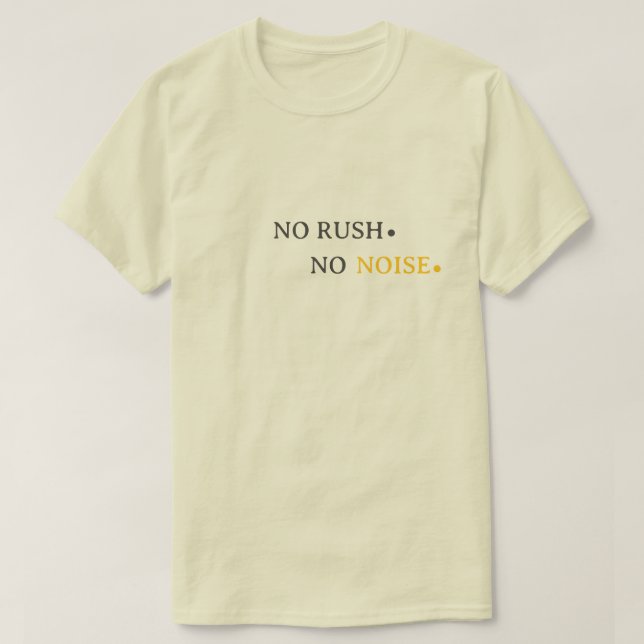 T-shirt No Rush No Noise – Minimal Calm Typography Design (Design devant)