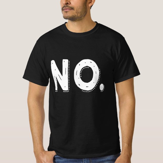T-shirt NO - Sarcastic Pessimistic saying Nope (Devant)