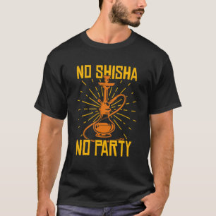 T-shirt No Shisha No Party Hookah Water Pipe
