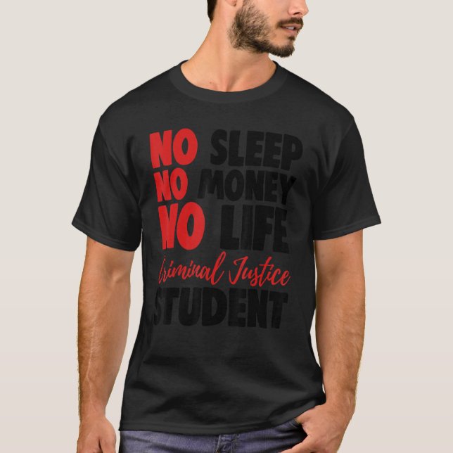 T-shirt No Sleep Money life Criminal Justice Student Court (Devant)