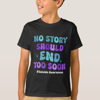 T-shirt No Story Should End Too Soon Suicide Prevention