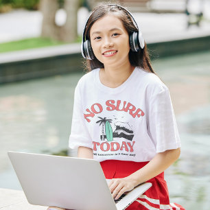 T-shirt No surf today