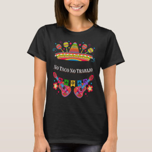 T-shirt No Taco No Trabajo Taco Mexicain Mexicain Mexicain