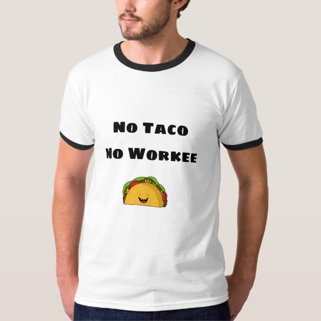 T-shirt No Taco No Work (Devant)