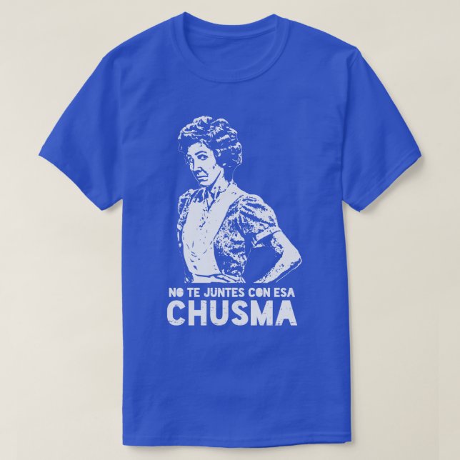 T-shirt No te juntes con esa chusma (Design devant)