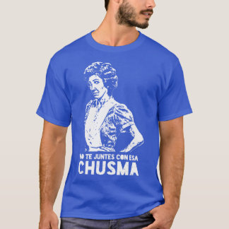 T-shirt No te juntes con esa chusma