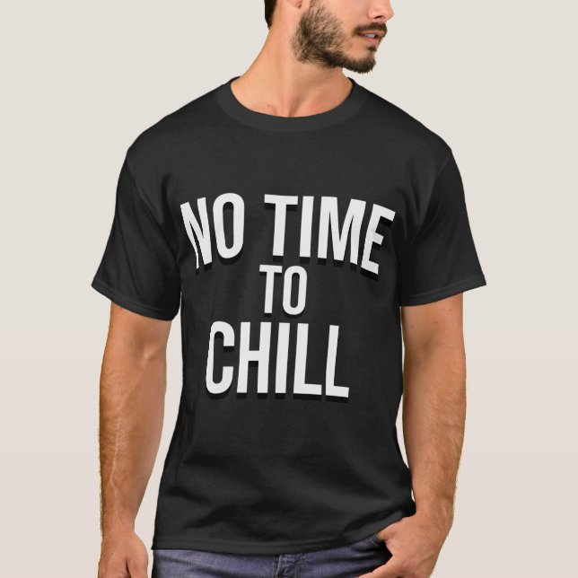 T-shirt no time to chill (Devant)