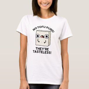 T-shirt No Tofu Puns Ils sont Tasteless Funny Food Pun