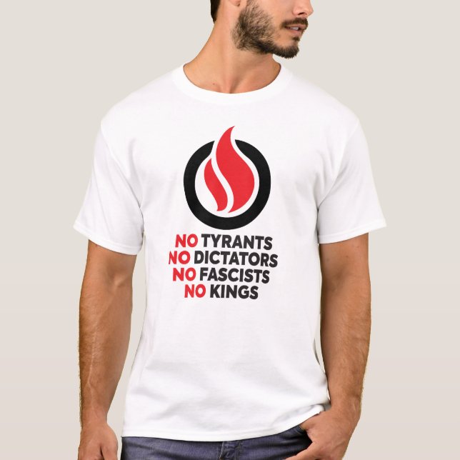 T-shirt No Tyrants, No Dictators, No Fascists, No Kings! (Devant)