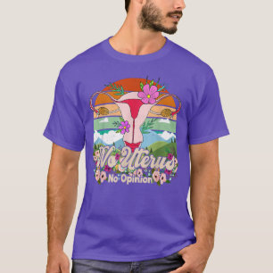 T-shirt No Uterus No Opinion Drôle Feministe Droits des fe
