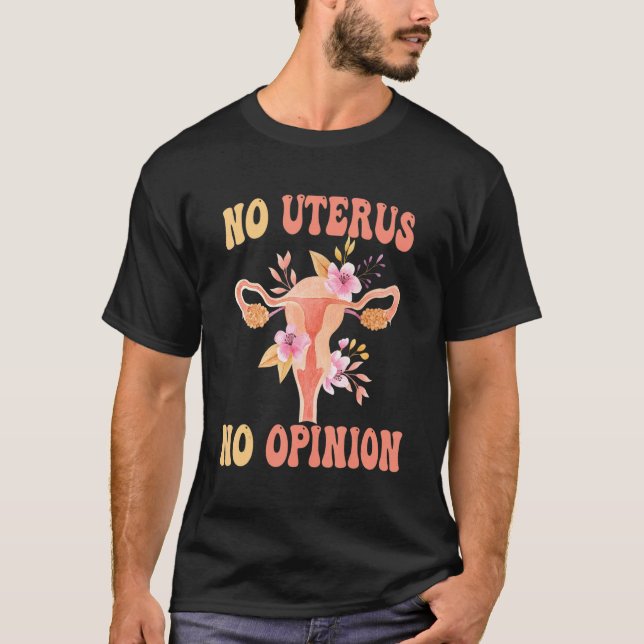 T-shirt No Uterus No Opinion Floral Flowers Droits des fem (Devant)