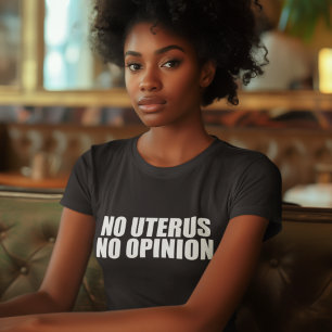 T-shirt No Uterus No Opinion Pro Choice Femmes