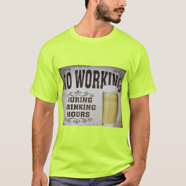 T-shirt No Working During Drinking Hours (Devant)