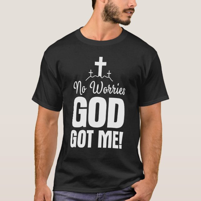 T-shirt No Worries God-Got Me Faith Jesus Inspiration Chri (Devant)
