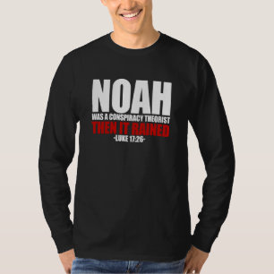 T-shirt Noah était un théoricien du complot puis il a plu