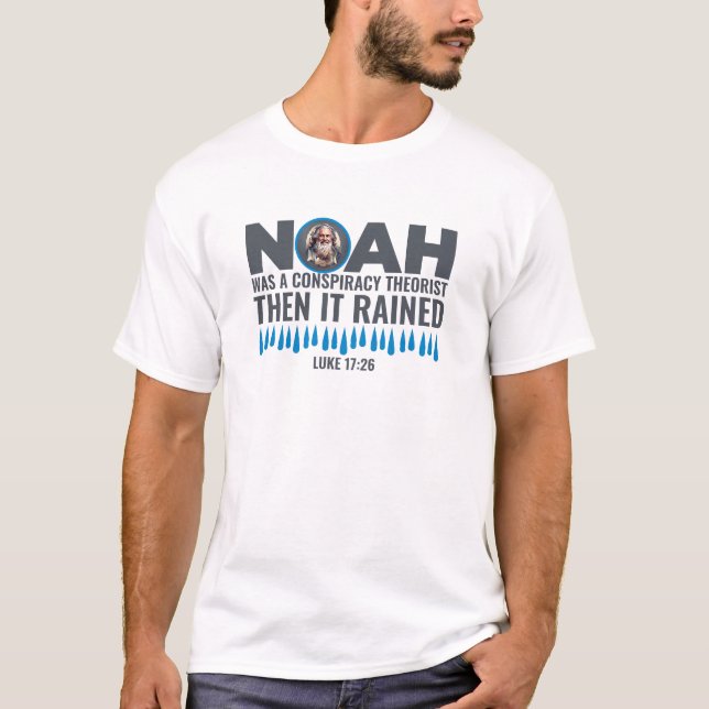 T-shirt Noah était un théoricien du complot, puis il a plu (Devant)