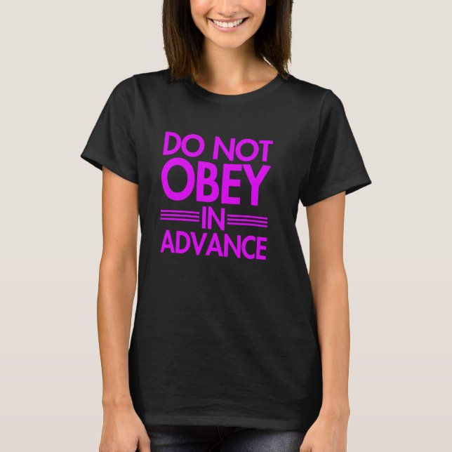 T-shirt N'obéissez pas à l'avance (Devant)