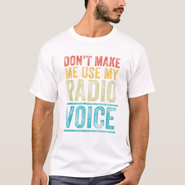 T-shirt N'obligez pas à utiliser ma voix de radio (Devant)