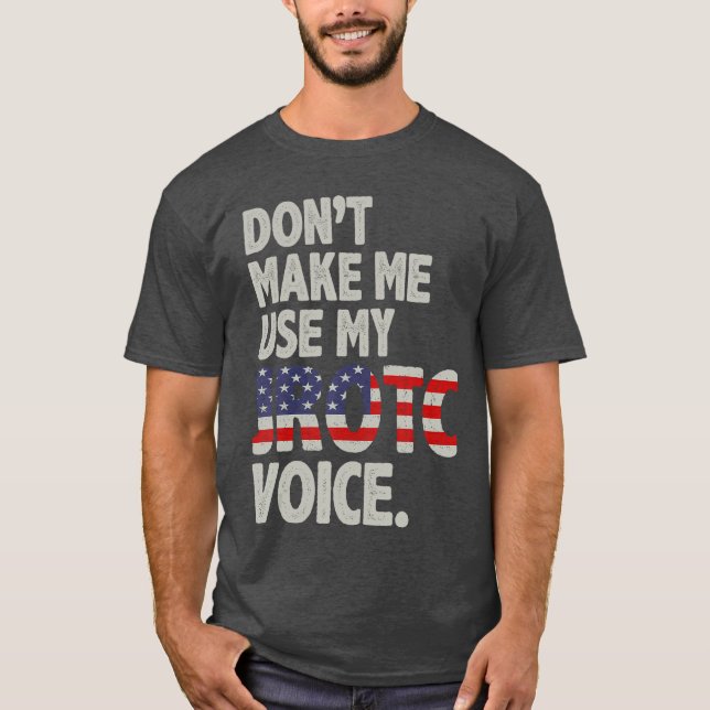 T-shirt N'obligez pas à utiliser ma voix JROTC Cadets de l (Devant)