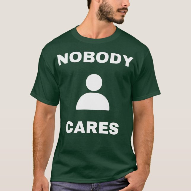 T-shirt Nobody cares (Devant)