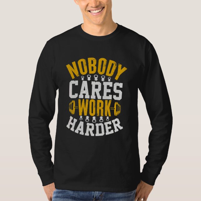 T-shirt Nobody Cares Work Harder Fitness Workout Gym 3 (Devant)