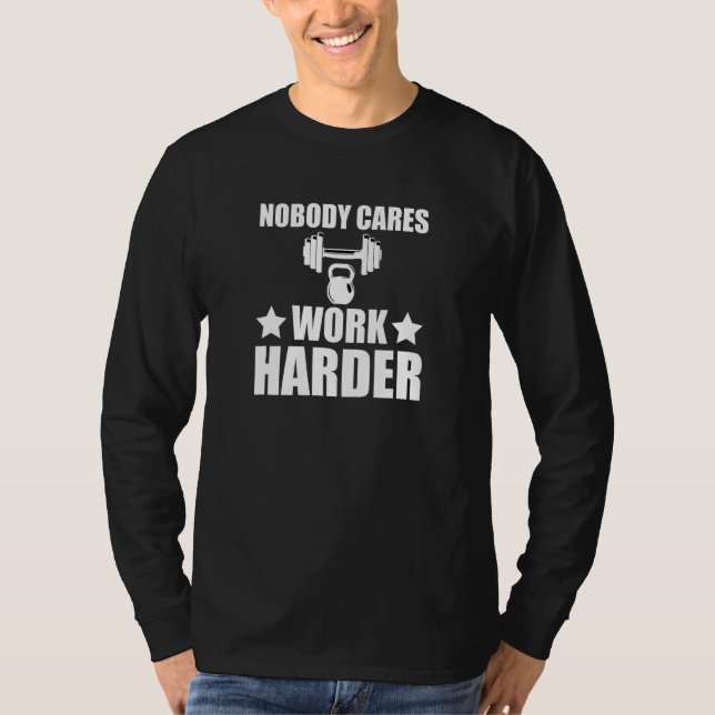 T-shirt Nobody Cares Work Harder  Motivational Fitness (Devant)