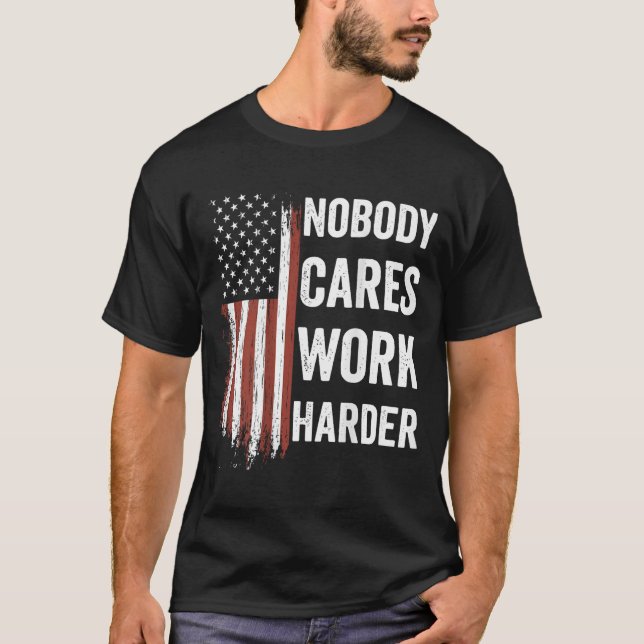 T-shirt Nobody Cares Work Harder Motivational Workout Gym  (Devant)