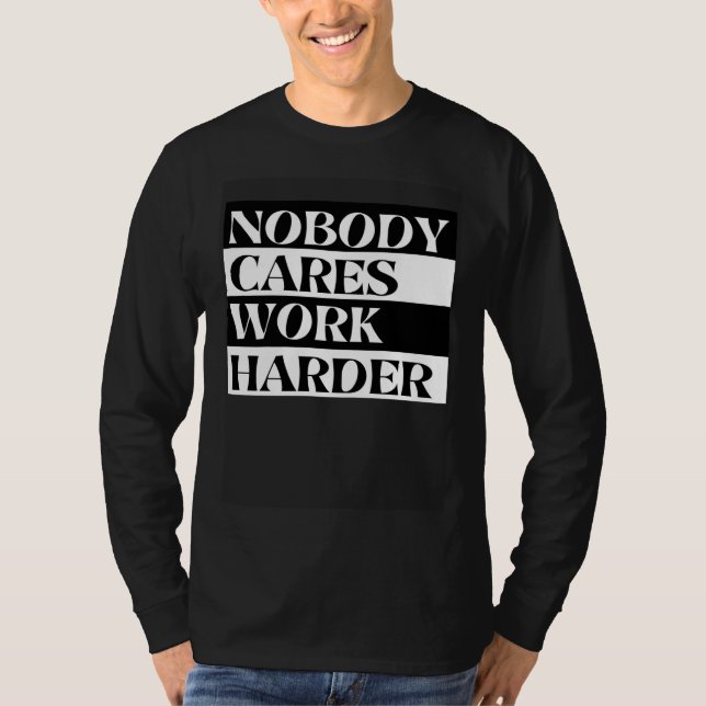 T-shirt Nobody Cares Work Harder Workout Fitness Gym (Devant)